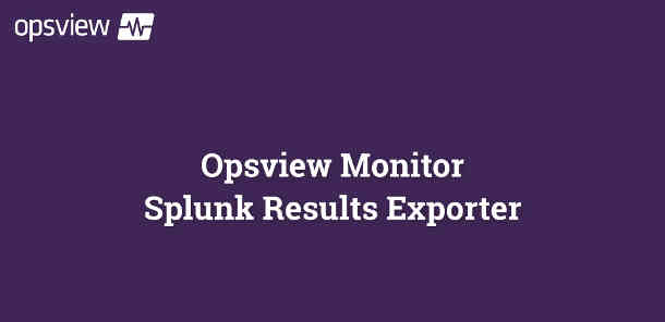 Opsview Monitor Splunk Results Exporter